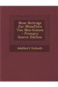 Neue Beitrage Zur Moosflora Von Neu-Guinea
