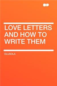 Love Letters and How to Write Them