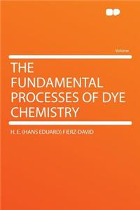 The Fundamental Processes of Dye Chemistry
