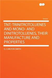 TNT; Trinitrotoluenes and Mono- And Dinitrotoluenes, Their Manufacture and Properties