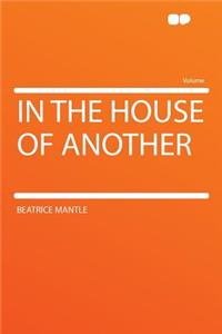 In the House of Another