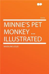 Minnie's Pet Monkey ... Illustrated