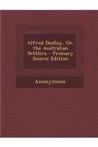 Alfred Dudley, Or, the Australian Settlers
