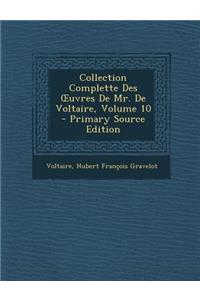 Collection Complette Des Uvres de Mr. de Voltaire, Volume 10 - Primary Source Edition