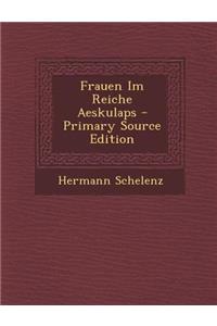 Frauen Im Reiche Aeskulaps - Primary Source Edition