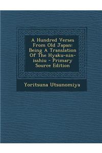 A Hundred Verses from Old Japan: Being a Translation of the Hyaku-Nin-Isshiu