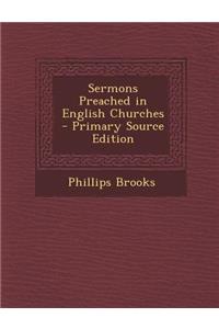 Sermons Preached in English Churches
