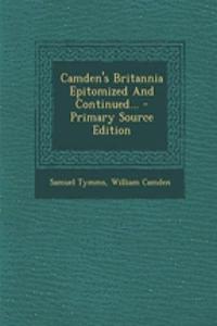 Camden's Britannia Epitomized and Continued...