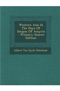 Western Asia in the Days of Sargon of Assyria - Primary Source Edition