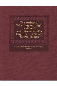 The Author of Morning and Night Watches; Reminiscences of a Long Life