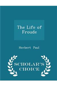 Life of Froude - Scholar's Choice Edition