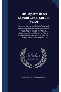 Reports of Sir Edward Coke, Knt., in Verse