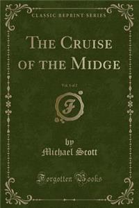 The Cruise of the Midge, Vol. 1 of 2 (Classic Reprint)