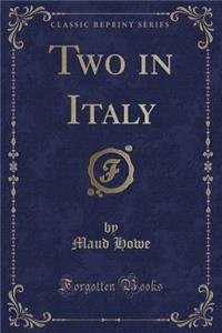 Two in Italy (Classic Reprint)
