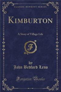 Kimburton: A Story of Village Life (Classic Reprint)