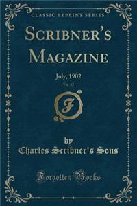 Scribner's Magazine, Vol. 32: July, 1902 (Classic Reprint)