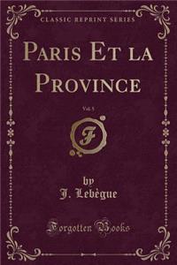 Paris Et La Province, Vol. 5 (Classic Reprint)