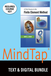 Bundle: A First Course in the Finite Element Method, 6th + Mindtap Engineering, 2 Terms (12 Months) Printed Access Card