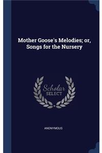 Mother Goose's Melodies; or, Songs for the Nursery