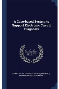 Case-based System to Support Electronic Circuit Diagnosis