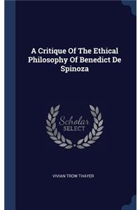 Critique Of The Ethical Philosophy Of Benedict De Spinoza