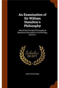 An Examination of Sir William Hamilton's Philosophy