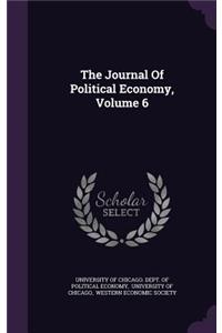 The Journal of Political Economy, Volume 6