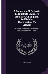Collection Of Portraits To Illustrate Granger's Biog. Hist. Of England, And Noble's Continuation To Granger