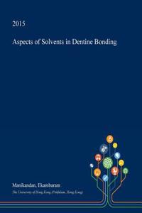 Aspects of Solvents in Dentine Bonding