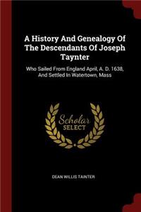 A History And Genealogy Of The Descendants Of Joseph Taynter