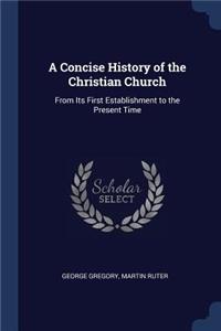 A Concise History of the Christian Church