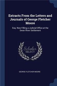 Extracts From the Letters and Journals of George Fletcher Moore