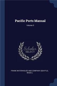 Pacific Ports Manual; Volume 5