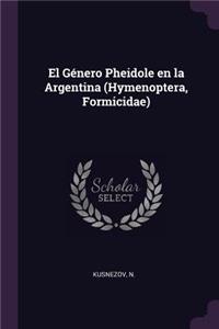 El Género Pheidole en la Argentina (Hymenoptera, Formicidae)