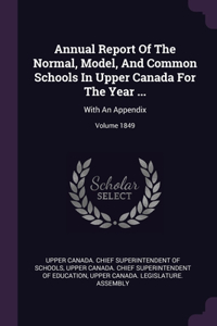 Annual Report Of The Normal, Model, And Common Schools In Upper Canada For The Year ...