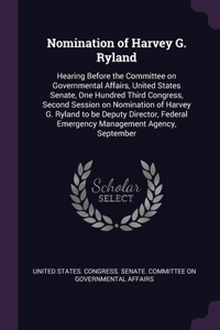 Nomination of Harvey G. Ryland