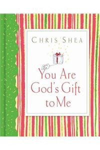 You Are God's Gift to Me