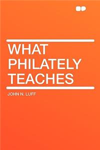 What Philately Teaches
