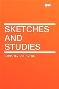 Sketches and Studies