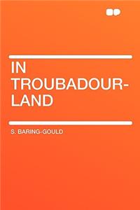 In Troubadour-Land