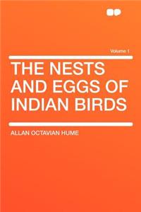 The Nests and Eggs of Indian Birds Volume 1