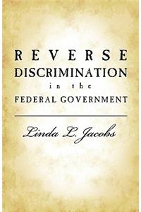 Reverse Discrimination in the Federal Government