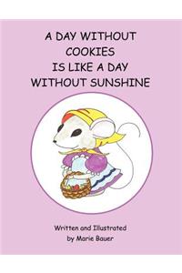A Day Without Cookies Is Like A Day Without Sunshine