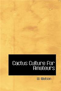 Cactus Culture for Amateurs