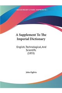 A Supplement To The Imperial Dictionary