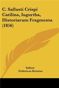 C. Sallusti Crispi Catilina, Iugurtha, Historiarum Fragmenta (1856)