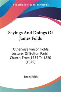 Sayings And Doings Of James Folds