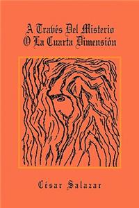 A Traves del Misterio O La Cuarta Dimension