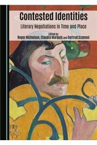 Contested Identities: Literary Negotiations in Time and Place