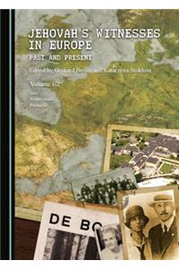 Jehovah's Witnesses in Europe: Past and Present Volume I/2